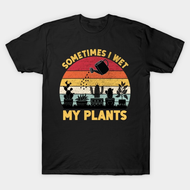 Sometimes I Wet My Plants Shirt Funny Gardening T-Shirt by DragonTees